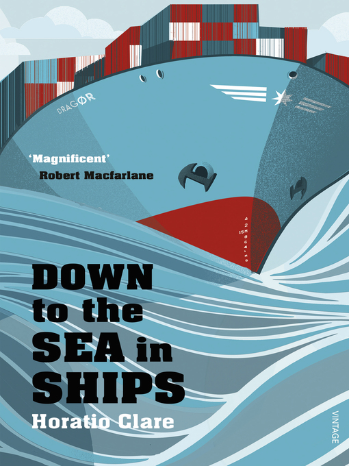 Title details for Down to the Sea in Ships by Horatio Clare - Available
